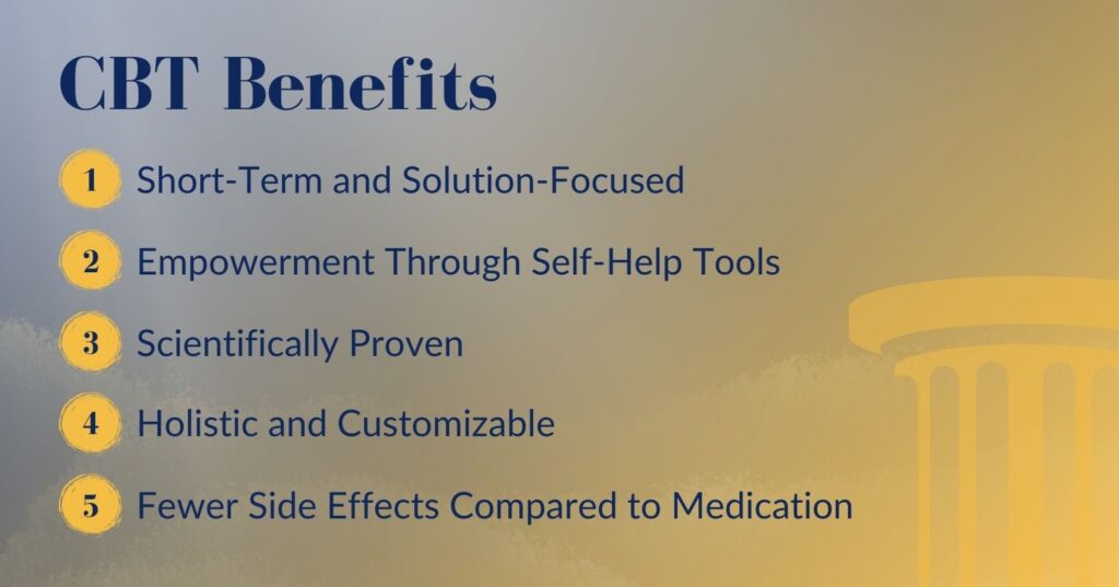 Benefits of CBT therapy: short-term focus, self-help tools, fewer side effects.